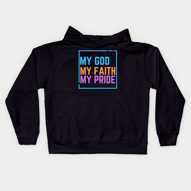 My God My Faith My Pride Kids Hoodie by Christian custom designz